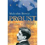 Proust Among the Stars by Bowie, Malcolm, 9780231114912
