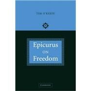 Epicurus on Freedom by Tim O'Keefe, 9780521114912