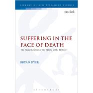 Suffering in the Face of Death by Dyer, Bryan R., 9780567684912