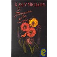 Someone to Love by Michaels, Kasey, 9780786234912