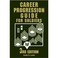Career Progression Guide for Soldiers by Lewis, Audie G., 9780811734912