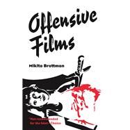 Offensive Films by Brottman, Mikita, 9780826514912