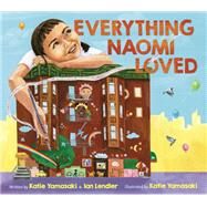 Everything Naomi Loved by Yamasaki, Katie; Lendler, Ian; Yamasaki, Katie, 9781324004912