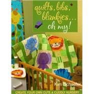 Quilts, Bibs, Blankies...Oh My! by Schaefer, Kim, 9781571204912
