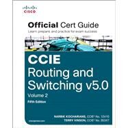 CCIE Routing and Switching v5.0 Official Cert Guide, Volume 2 by Kocharians, Narbik; Vinson, Terry, 9781587144912