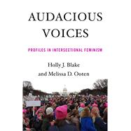 Audacious Voices by Blake, Holly J.; Ooten, Melissa D., 9781631524912