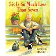Six Is So Much Less Than Seven by Himler, Ronald, 9781887734912