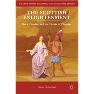 The Scottish Enlightenment Race, Gender, and the Limits of Progress by Sebastiani, Silvia, 9780230114913
