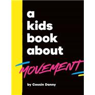 A Kids Book About Movement by Batimana, Danny, 9780241794913