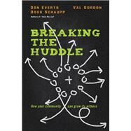 Breaking the Huddle by Everts, Don; Schaupp, Doug; Gordon, Val, 9780830844913