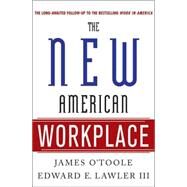 The New American Workplace by O'Toole, James; Lawler, Edward E.; Meisinger, Susan R., SPHR, 9781403984913
