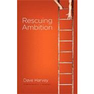Rescuing Ambition by Harvey, Dave, 9781433514913