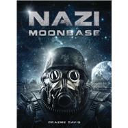 Nazi Moonbase by Davis, Graeme; Tan, Darren, 9781472814913