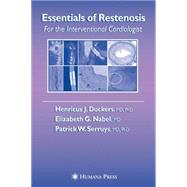 Essentials Of Restenosis by Duckers, Henricus J., MD, Ph.D.; Nabel, Elizabeth G., M.D.; Serruys, Patrick W., 9781588294913