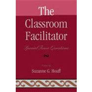 The Classroom Facilitator Special Issue Questions by Houff, Suzanne G.; Abeel, Laurie S.; Coffman, Teresa; Hooper, Norah S.; Huffman, Jane; Myers, H. Nicole; Newell, Kavatus; Reynolds, Patricia; Clair, John St.; Teabo, Sharon, 9781607094913