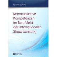 Kommunikative Kompetenzen Im Berufsfeld Der Internationalen Steuerberatung by Kiefer, Karl-Hubert, 9783631624913