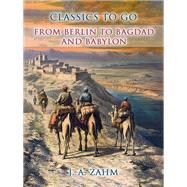 From Berlin to Bagdad and Babylon by J. A. Zahm, 9783989734913