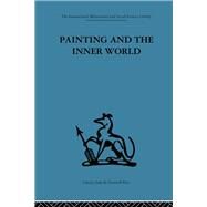 Painting and the Inner World by Stokes,Adrian;Stokes,Adrian, 9780415264914