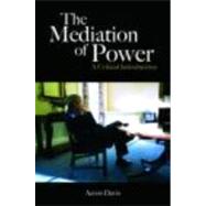 The Mediation of Power: A Critical Introduction by Davis; Aeron, 9780415404914