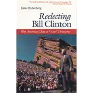 Reelecting Bill Clinton : Why America Chose a 