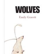 Wolves by Gravett, Emily; Gravett, Emily, 9781416914914