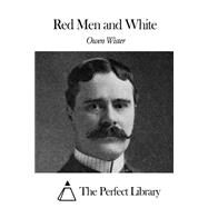Red Men and White by Wister, Owen, 9781508464914