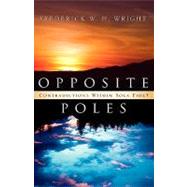 Opposite Poles by Wright, Frederick W., 9781591604914