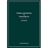 Problems and Solutions in Partnership Tax by Larson, Joni, 9781611634914