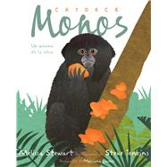 Catorce monos (Fourteen Monkeys) Un poema de la selva by Stewart, Melissa; Jenkins, Steve; Llanos, Mariana, 9781665954914