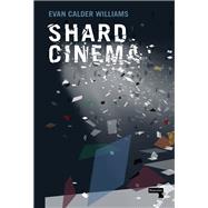 Shard Cinema by Williams, Evan Calder, 9781910924914