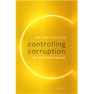 Controlling Corruption The Social Contract Approach by Rothstein, Bo, 9780192894915