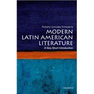 Modern Latin American Literature: A Very Short Introduction by Gonzalez Echevarria, Roberto, 9780199754915