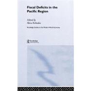 Fiscal Deficits in the Pacific Region by Kohsaka; Akira, 9780415324915