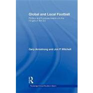 Global and Local Football: Politics and Europeanization on the fringes of the EU by Armstrong; Gary, 9780415564915