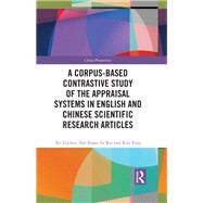 A Corpus-based Contrastive Study of the Appraisal Systems in English and Chinese Scientific Research Articles by Xu Yuchen; Yan Xuan; Su Rui; Kou Ying, 9781032164915