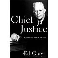 Chief Justice A Biography of Earl Warren by Cray, Ed, 9781439154915