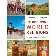 Introducing World Religions: A Christian Engagement by Farhadian, Charles E, 9781540964915