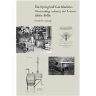 The Springfield Gas Machine by Linebaugh, Donald W., 9781572334915