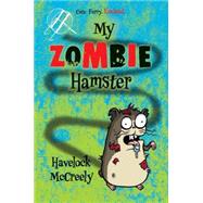 My Zombie Hamster by MCCREELY, HAVELOCK, 9781606844915