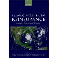 Managing Risk in Reinsurance From City Fires to Global Warming by Haueter, Neils; Jones, Geoffrey, 9780198754916