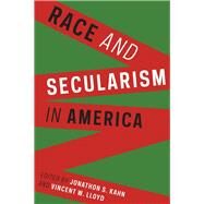 Race and Secularism in America by Kahn, Jonathon S.; Lloyd, Vincent W., 9780231174916
