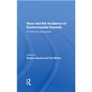 Race And The Incidence Of Environmental Hazards by Bryant, Bunyan; Mohai, Paul, 9780367284916