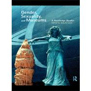 Gender, Sexuality and Museums: A Routledge Reader by Levin; Amy K., 9780415554916