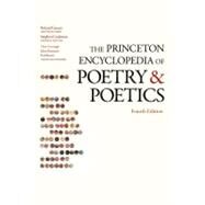The Princeton Encyclopedia of Poetry and Poetics by Greene, Roland; Cushman, Stephen; Cavanagh, Clare; Ramazani, Jahan; Rouzer, Paul, 9780691154916