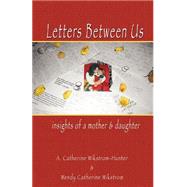 Letters Between Us by Wikstrom-Hunter, Catherine; Wikstrom, Wedtndy Cathedtrinedt, 9781591134916
