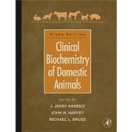 Clinical Biochemistry of Domestic Animals by Kaneko; Harvey; Bruss, 9780123704917