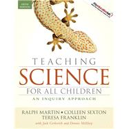 Teaching Science for All Children An Inquiry Approach by Martin, Ralph; Sexton, Colleen; Franklin, Teresa; Gerlovich, Jack; McElroy, Dennis, 9780205594917