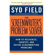 The Screenwriter's Problem Solver How to Recognize, Identify, and Define Screenwriting Problems by FIELD, SYD, 9780440504917