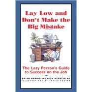 Lay Low and Don't Make the Big Mistake by Herschlag, Richard; Harris, Brian, 9780684834917