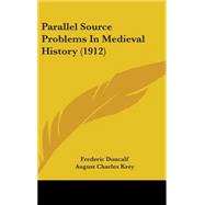 Parallel Source Problems in Medieval History by Duncalf, Frederic; Krey, August Charles; Munro, Dana Carleton, 9781437224917